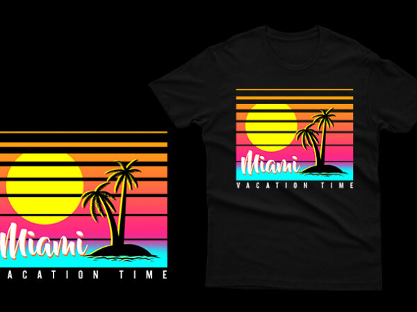 Miami vacation time t shirt designs for sale