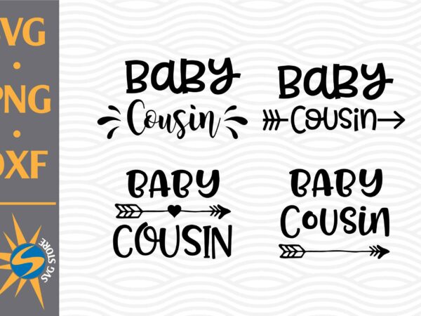 Baby cousin svg, png, dxf digital files t shirt template