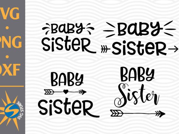 Baby sister svg, png, dxf digital files t shirt template