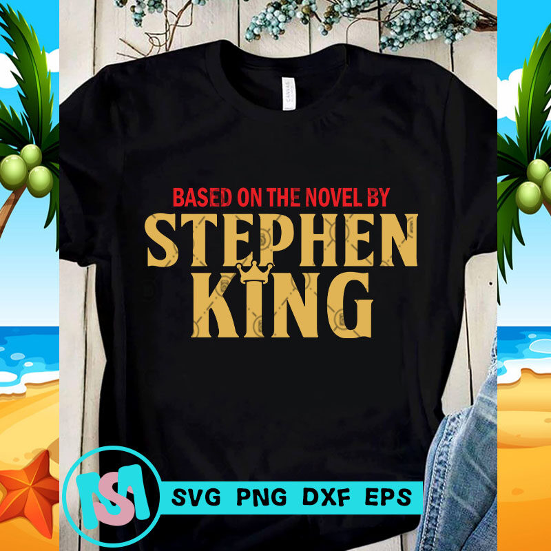 Based On the Novel By Stephen King SVG, Funny SVG, Quote SVG - Buy t-shirt  designs