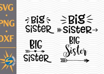 Big Sister SVG, PNG, DXF Digital Files t shirt template