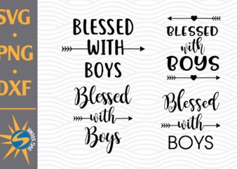 Blessed With Boy SVG, PNG, DXF Digital Files t shirt template