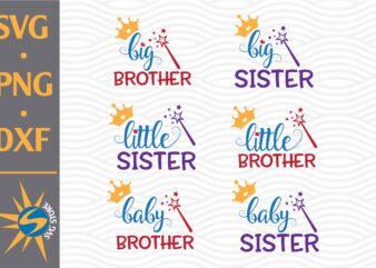 Big, Baby, Little Brother, Big, Baby, Little Sister SVG, PNG, DXF Digital Files t shirt template