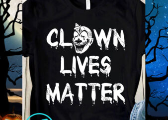 Clown Lives Matter SVG, Clown SVG, Black Lives Matter SVG, Quote SVG