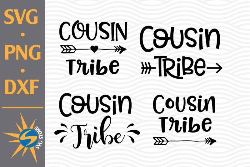 Cousin Tribe SVG, PNG, DXF Digital Files
