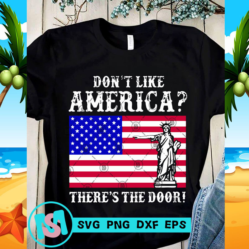 Don't Like America There's The Door SVG, America SVG, Statue of Liberty SVG, Digital download