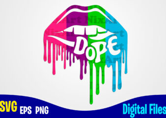 Dope Lips, Dope svg, Lips svg, Sexy Dope Lips design svg eps, png files for cutting machines and print t shirt designs for sale t-shirt design png