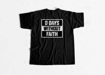 0 days without Faith – Christian community t shirt design for sale