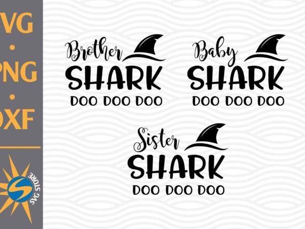 Brother shark, baby shark, sister shark svg, png, dxf digital files t shirt template