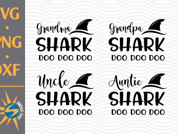 Grandma shark, grandpa shark, uncle shark, auntie shark svg, png, dxf digital files t shirt design template