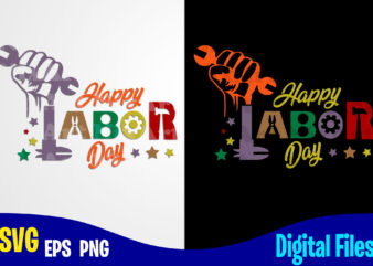 Happy Labor day, Labor day svg, Labour, Funny Labor Day design svg eps, png files for cutting machines and print t shirt designs for sale