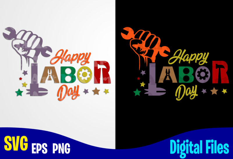 Happy Labor day, Labor day svg, Labour, Funny Labor Day design svg eps, png  files for cutting machines and print t shirt designs for sale t-shirt  design png - Buy t-shirt designs