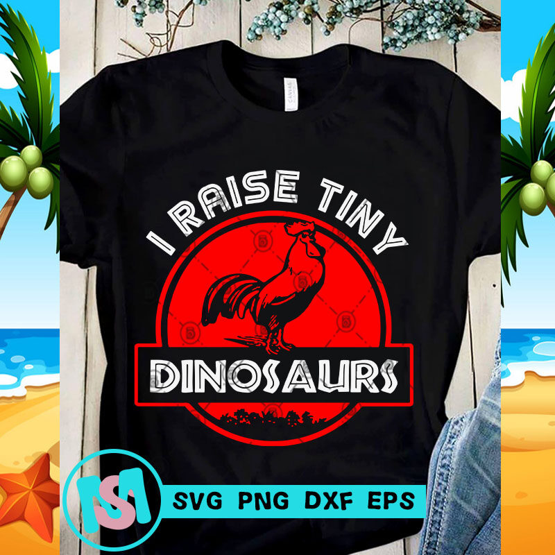 I Raise Tiny Dinosaurs SVG, Rooster SVG, Funny SVG, Quote SVG