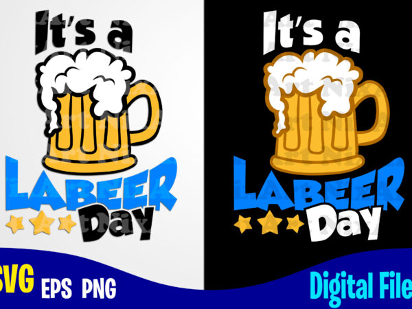 Labeer day, labor day svg, labour, cartoon labor day design svg eps, png files for cutting machines and print t shirt designs for sale t-shirt