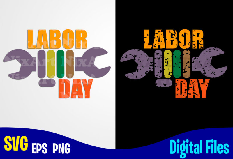 Labor day, Labor day svg, Labour, Distressed Labor Day design svg eps, png files for cutting machines and print t shirt designs for sale t-shirt