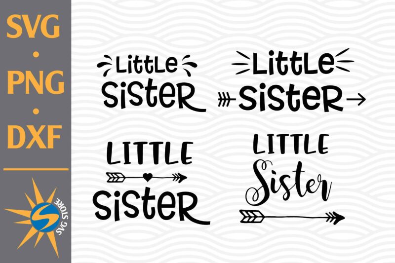 Little Sister SVG, PNG, DXF Digital Files