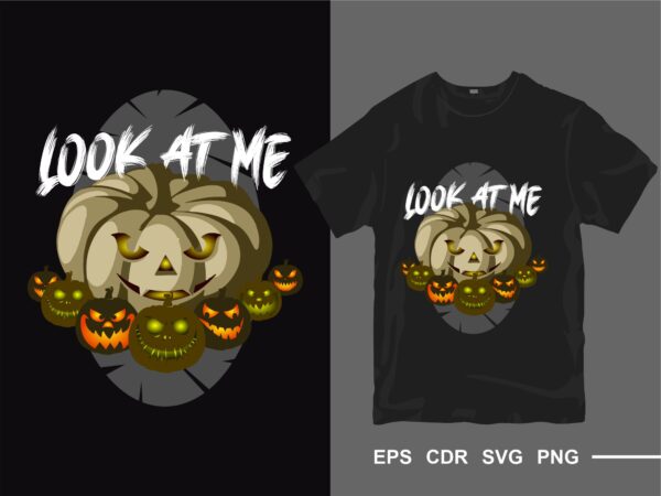 Download Halloween Pumpkin t-shirt design vector. Look at me tee ...