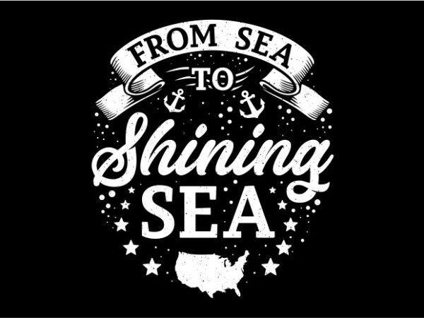 From sea to shining sea t shirt graphic design