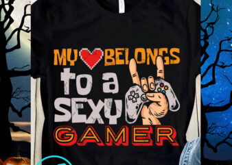 My Belongs To A Sexy Gamer SVG, Game SVG, Playstation SVG, Funny SVG, Quote SVG t shirt designs for sale