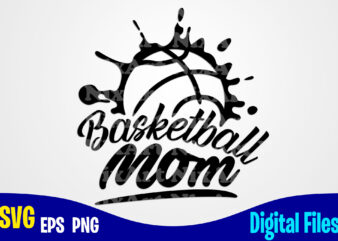 Basketball mom, Basketball svg, Basketball, Mom, Sports , Funny Basketball design svg eps, png files for cutting machines and print t shirt designs for sale t-shirt design png