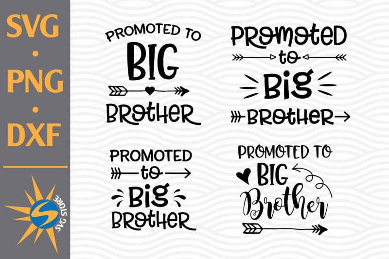Promoted to Big Brother SVG, PNG, DXF Digital Files