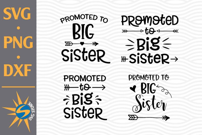 Promoted to Big Sister SVG, PNG, DXF Digital Files