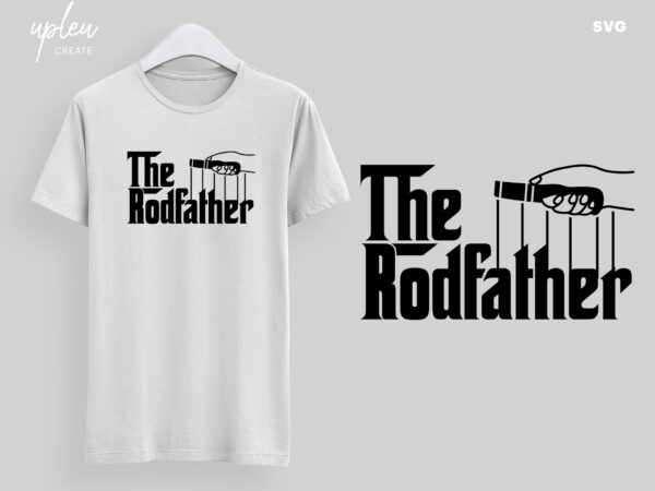 The rodfather svg, father’s day svg, fishing quote cut file svg, reel cool dad svg, clipart digital file t shirt designs for sale