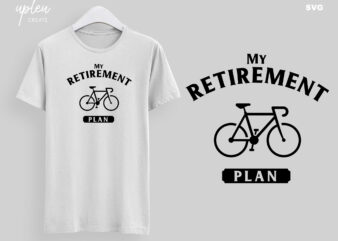 My Retirement Plan SVG, Funny Biking SVG, Humor Bike SVG, Biking T Shirt svg, Funny Biking Shirt svg