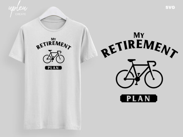 My retirement plan svg, funny biking svg, humor bike svg, biking t shirt svg, funny biking shirt svg