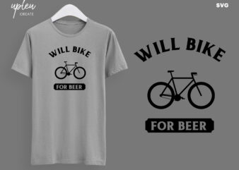 Will Bike For Beer SVG, Funny Biking SVG, Humor Bike SVG, Biking T Shirt svg, Funny Biking Shirt svg