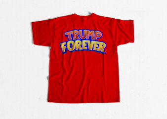 Trump Forever T shirt design