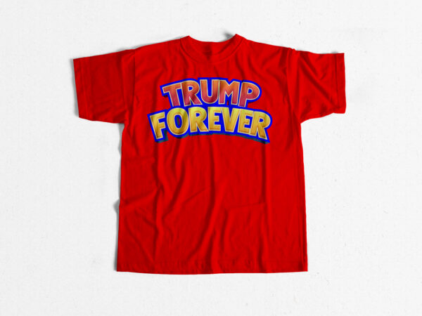 Trump forever t shirt design