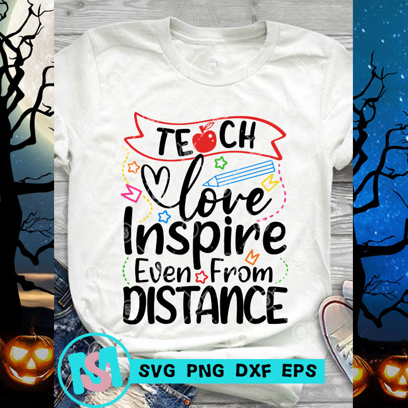 Teach Love Inspire Even From Distance SVG, Teacher SVG, Back To School SVG, Student SVG