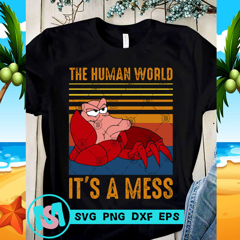 The Human World It's A Mess SVG, Sebastian SVG, Cartoon SVG