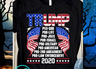 Trump Pro God Pro Life Pro Jobs Pro Israel SVG, Trump 2020 SVG, America SVG t shirt designs for sale