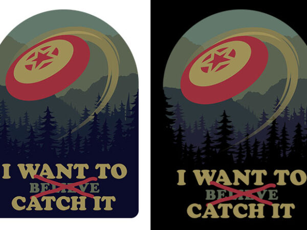 I want to catch t shirt design for sale