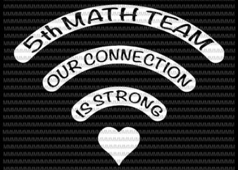5th math team svg, our connection is strong svg, Kindergarten wifi svg, back to school svg,First Day Of School,svg for Cricut Silhouette