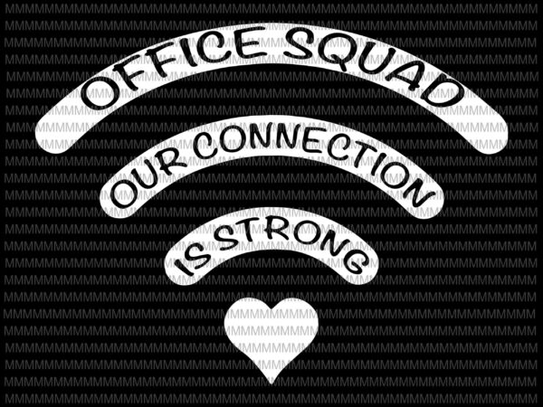 Office squad svg, our connection is strong svg, kindergarten wifi svg, back to school svg,first day of school,svg for cricut silhouette t shirt design online