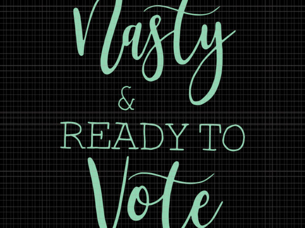 Nasty woman vote, this nasty woman votes biden harris 2020 , biden harris, biden harris 2020 png, biden harris svg, biden 2020, biden 2020 svg, joe biden, joe biden svg, T shirt vector artwork