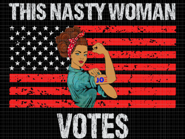 Nasty woman vote, this nasty woman votes biden harris 2020 , biden harris, biden harris 2020 png, biden T shirt vector artwork