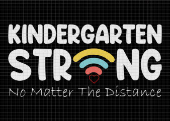 Kindergarten Strong No Matter Wifi The Distance, Kindergarten Strong No Matter Wifi The Distance svg, Kindergarten Strong, Kindergarten Strong vector