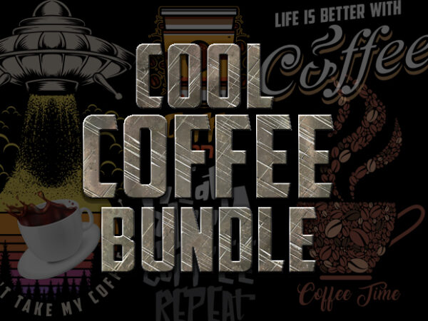 Cool big coffee bundle t shirt vector file