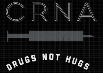 Drugs Not Hugs, Drugs Not Hugs svg, Drugs Not Hugs png, CRNA Drugs Not Hugs, CRNA Drugs Not Hugs svg, png, eps, dxf file