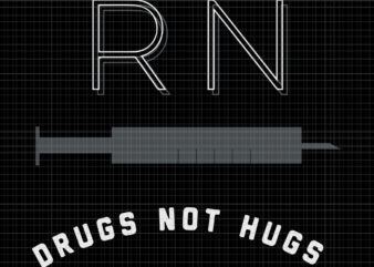 Drugs Not Hugs, Drugs Not Hugs svg, Drugs Not Hugs png, CRNA Drugs Not Hugs, CRNA Drugs Not Hugs svg, png, eps, dxf file
