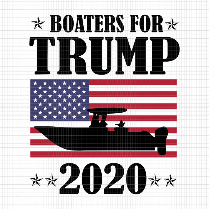 Boaters For Trump 2020 , Boaters For Trump 2020 svg, Boaters For Trump 2020 png, trump svg, trump 2020 svg, trump 2020 vector, Boaters For Trump 2020 Election Slogan