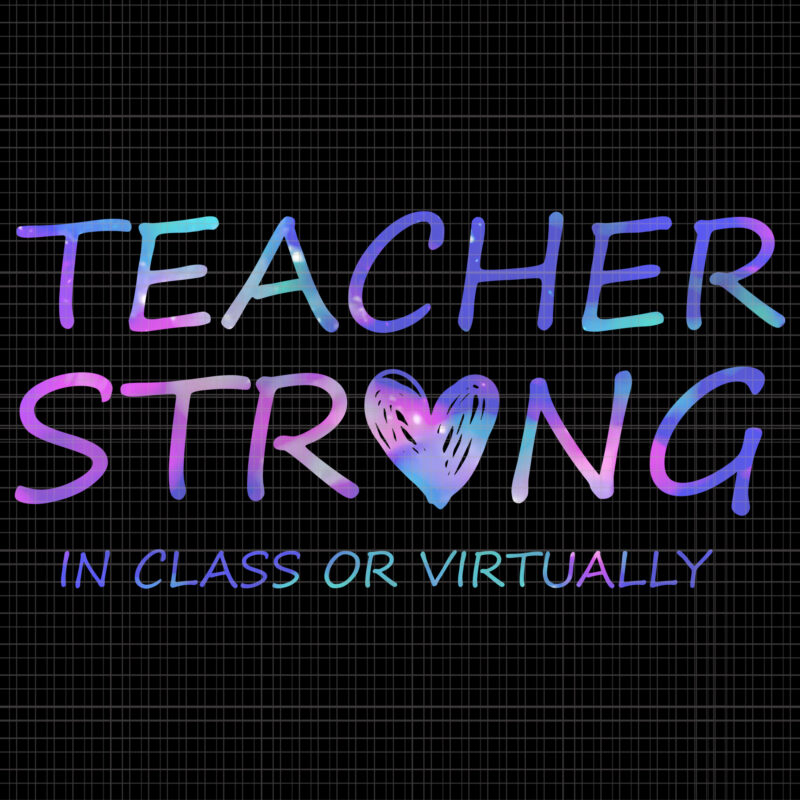 Teacher Strong In-Class or Virtually, Teacher Strong In-Class or Virtually svg, teacher svg, teacher, Back to School 2020 Teacher Strong In-Class or Virtually