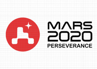 Mars 2020 Perseverance, Mars 2020 Perseverance svg, Mars 2020 , Mars 2020 Perseverance Rover Launch Day Commemorative t shirt designs for sale