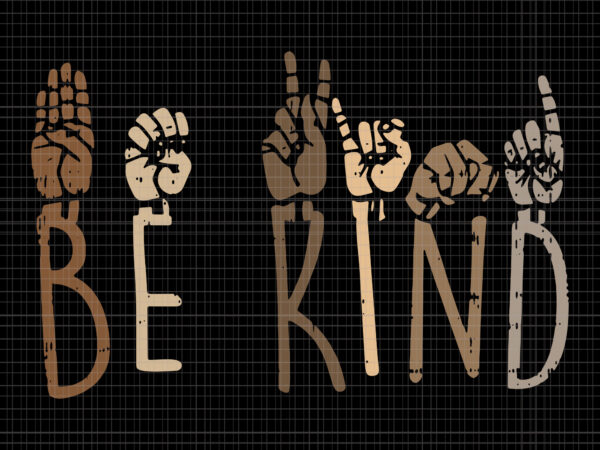 Be kind hand svg,be kind hand ,be kind svg,be kind hand sign language teachers melanin interpreter svg,be kind hand sign language teachers melanin interpreter t shirt template