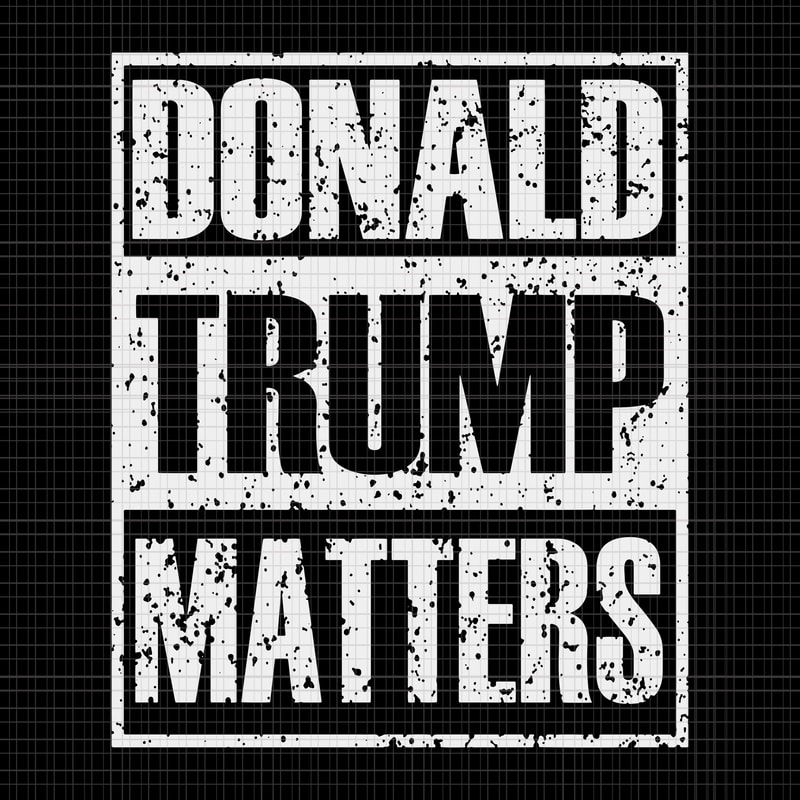 Download Donald trump matters svg, Donald trump matters, Donald ...