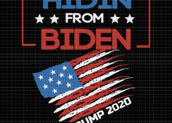 Hidin From Biden , Hidin From Biden trump 2020, Biden svg, Hidin From Biden red US Flag Trump 2020 Funny Anti Joe Biden, trump 2020, trump